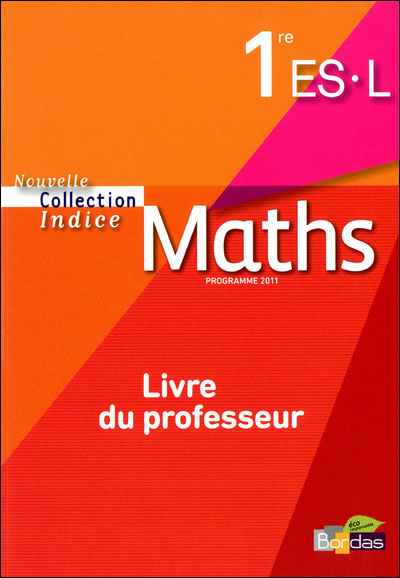 Maths 1re es & l nouvelle collection indice - livre du professeur