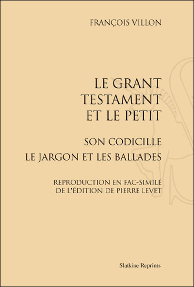 Codicille Le grant testament et le petit, son codicille, le jargon et les ...