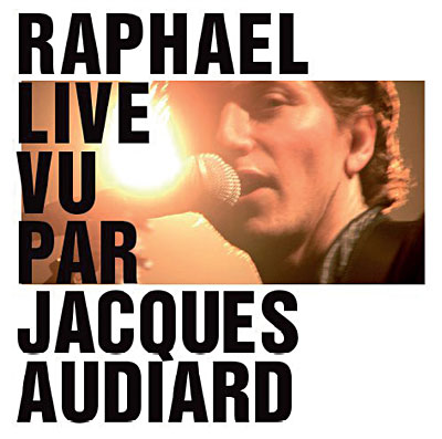 Raphaël live vu par Jacques Audiard - CD + DVD