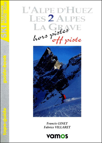 Alpe d'huez deux alpes la grave hors-pistes - F. Ginet - broché