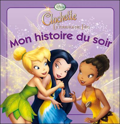 LA FÉE CLOCHETTE - Mon Histoire du Soir - Le tournoi des fées - Disney