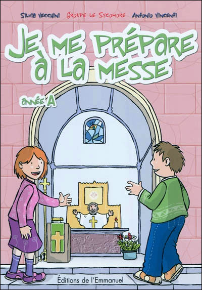 Je me prépare à la messe : année A