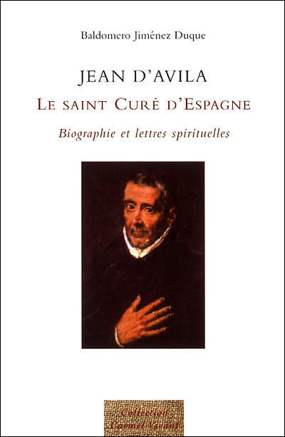 Jean d'Avila Le saint curé d'Espagne - Biographie et lettres spirituelles