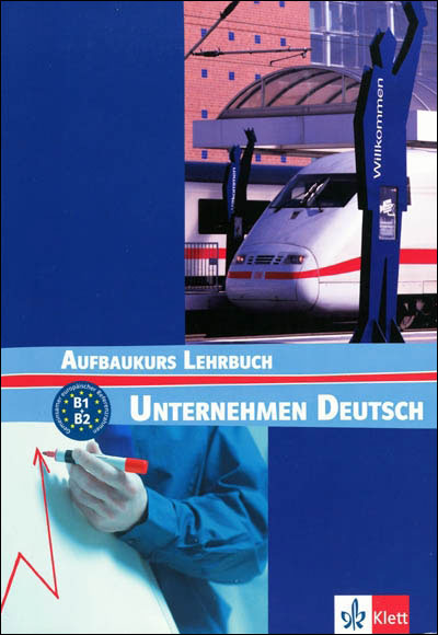 Unternehmen deutsch aufbaukurs - b1 b2 livre de l'eleve