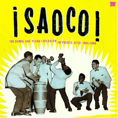 Saoco - The bomba and plena explosion in Puerto Rico 1954 1966