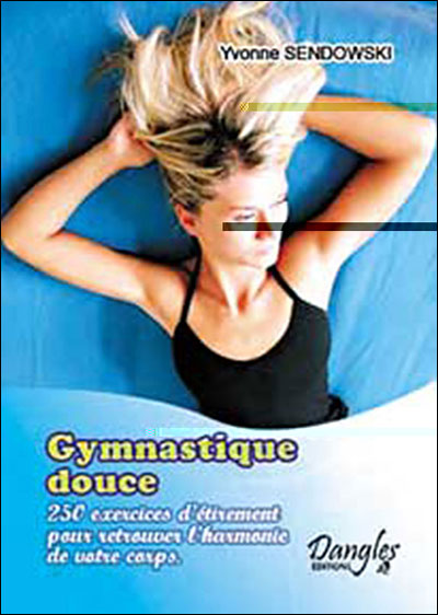 Gymnastique douce. 250 exercices
