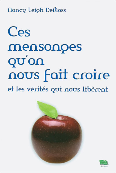 Ces mensonges qu'on nous fait croire et les vérités qui nous libèrent