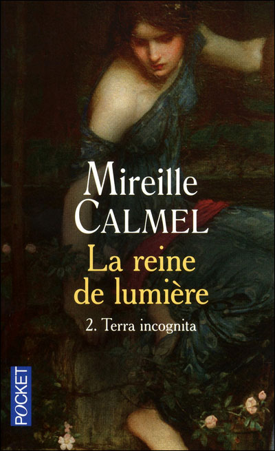 La reine de lumière - tome 2 Terra incognita - Mireille Calmel - Poche