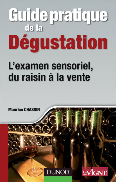Guide pratique de la dégustation - L´examen sensoriel, du raisin à la vente - Dunod