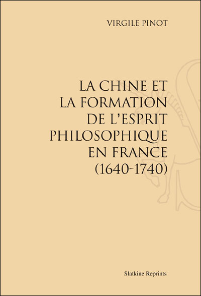 La Chine et la formation de l'esprit philosophique en France (1640-1740)