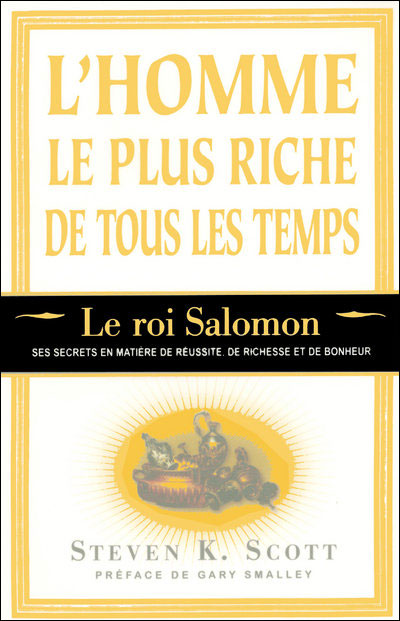 L'homme le plus riche de tous les temps - Le roi Salomon - ses secrets en matière de réussite riches