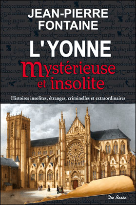 L'Yonne mystérieuse et insolite