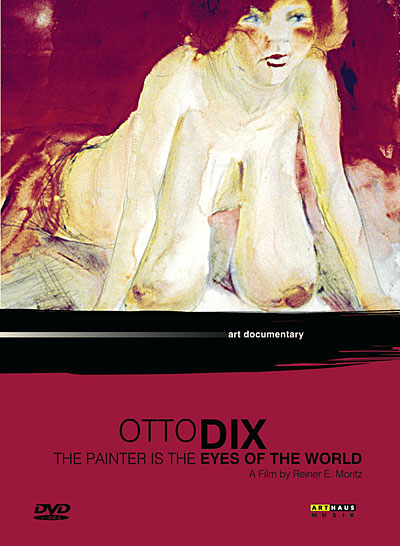 Otto Dix - The painter is the eyes of the world