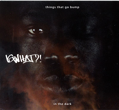 Things that go bump in the dark