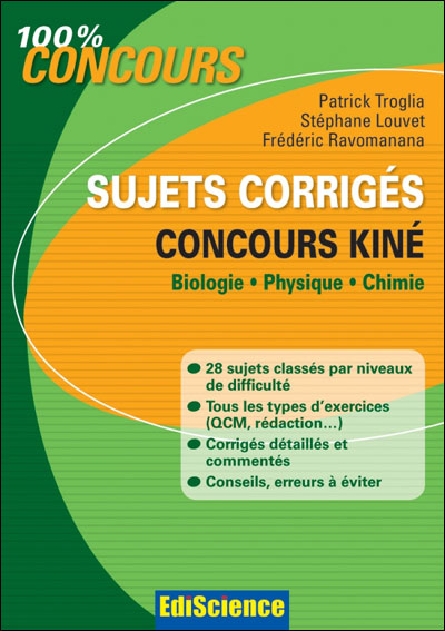 Sujets corrigés concours Kiné - 2e éd. - Biologie, Physique, Chimie