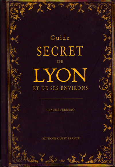 Guide Secret de Lyon et environs (Fr)