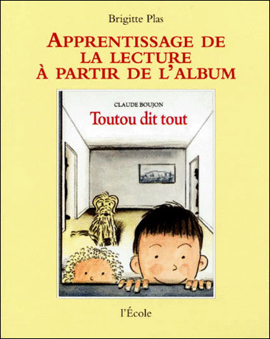 Apprentissage de la lecture à partir de l'album Toutou dit tout de Claude Boujon