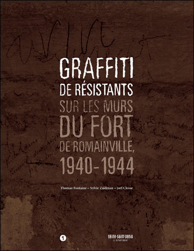 Graffiti de résistants : sur les murs du fort de Romainville, 1940-1944