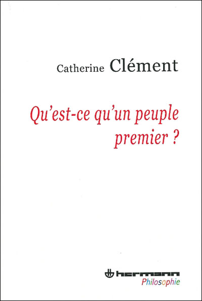 Qu Est Ce Qu Un Peuple Premier Broche Catherine Clement Achat Livre Fnac