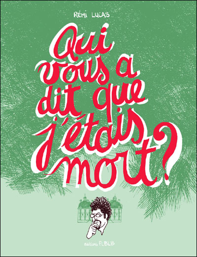 Qui vous a dit que j'etais mort