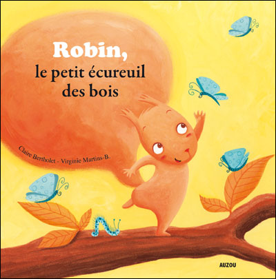 Robin, petit ecureuil des bois (coll. mes ptits albums)