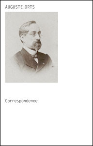 Auguste Orts Correspondence
