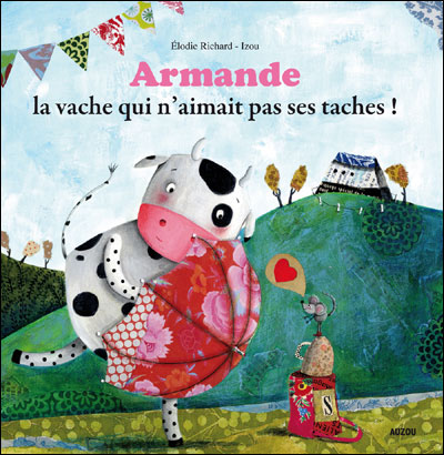 Armande la vache qui n'aimait pas ses taches ! (grand format)