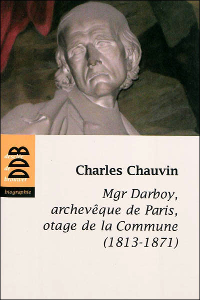 Monseigneur Darboy, archevêque de Paris, otage de la Commune