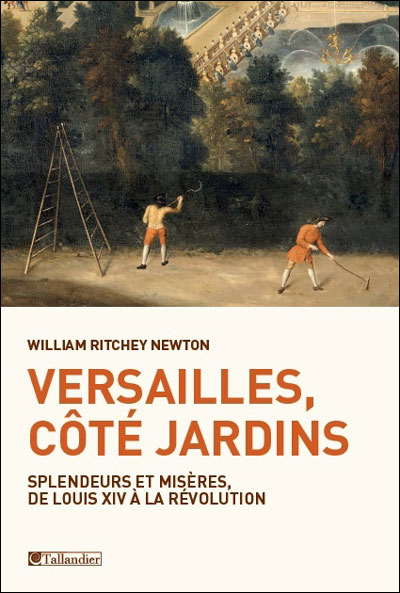 Versailles cote jardins splendeurs et miseres de louis xiv a la revolution