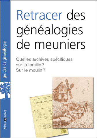 Retracer des généalogies de meuniers et retrouver l'histoire des moulins