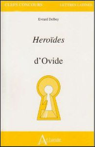 Heroides d'Ovide Etude du texte - Evrard Delbey - Atlande Eds - broché - Etude - Atlande Eds