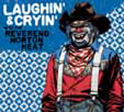 Laughin and cryin with reverend horton heat/digipack
