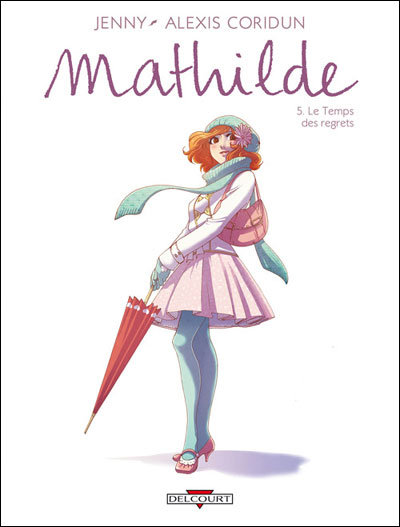 Mathilde T05 Le Temps des regrets