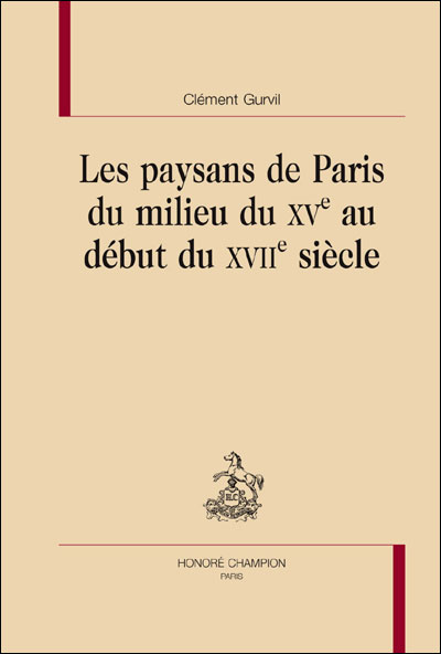 Les paysans de Paris du milieu du XVème au début du XVIIème siècle