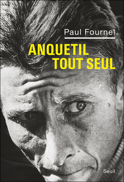 Anquetil tout seul - Paul Fournel - broché