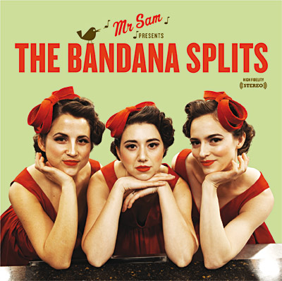 Mr sam presents the bandana splits
