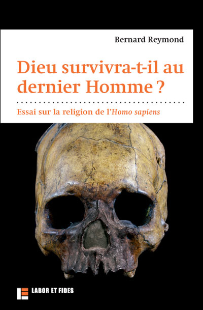 Dieu survivra-t-il au dernier Homme ? Essai sur la religion