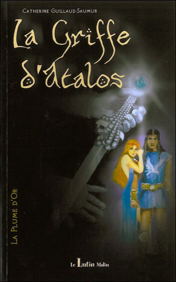La Plume d'Or - Tome 1 de la trilogie -  La Griffe d'Atalos
