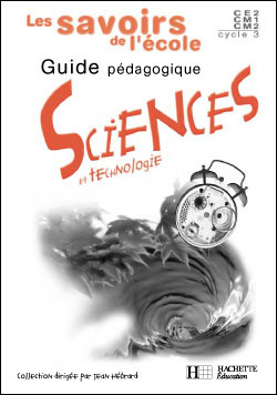 Les Savoirs de l'école Sciences Cycle 3 - Guide pédagogique - Ed.2002