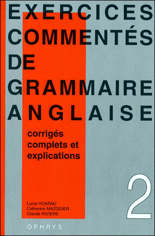 Exercices commentés de grammaire anglaise - Ophrys