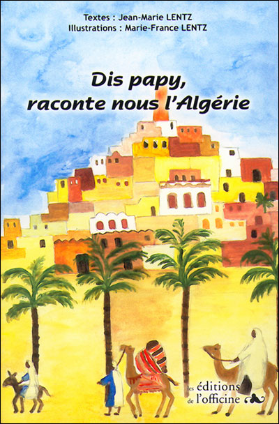 Dis papy, raconte nous l'Algérie