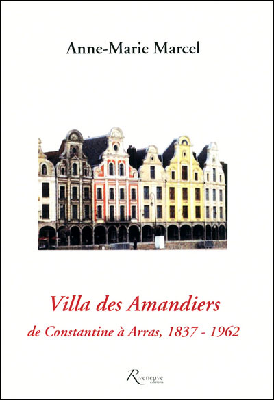 Villa des Amandiers, de Constantine à Arras, 1837-1962