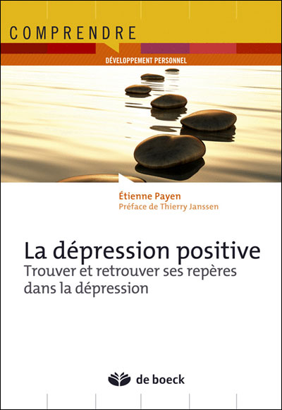 La dépression positive, trouver et retrouver ses repères dans la dépression
