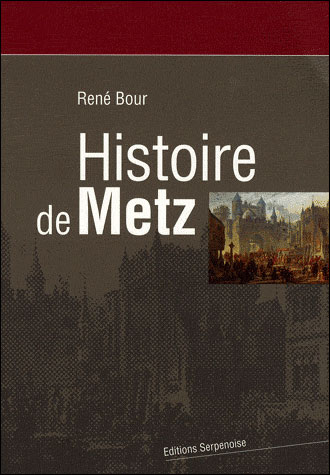 HISTOIRE DE METZ Nelle édition