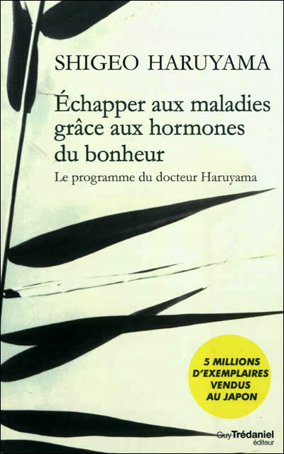 Echapper aux maladies grâce aux hormones du bonheur : le programme du Dr Haruyama