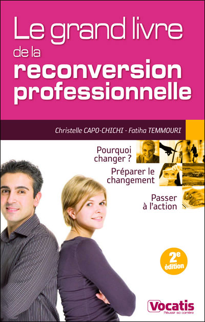 Le grand livre de la reconversion professionnelle Pourquoi changer ...