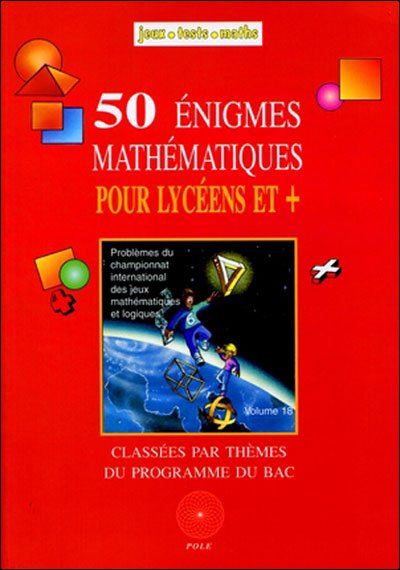 50 enigmes mathematiques pour lyceens et plus