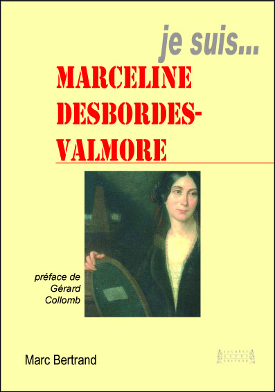 Je suis... Marceline Desbordes-Valmore