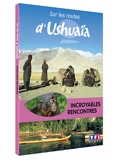 Sur les routes d'Ushuaïa - Les Incroyables rencontres