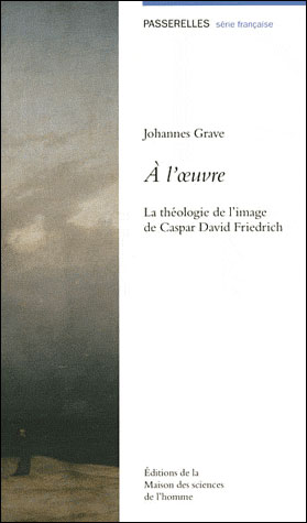 A l'oeuvre : la théologie de l'image de Caspar David Friedrich
